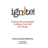 Ignite!: Getting Your Community Coalition Fired Up for Change