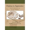 Orphan to Apprentice: Child Indentures as Social Welfare