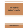 The physical basis of heredity