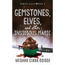Gemstones, Elves, and Other Insidious Magic