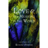 Love and Its Meaning in the World
