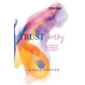 TrustWorthy - Study Guide: How to deepen the relationships you need and avoid the ones you don't.