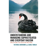 Understanding and Managing Sophisticated and Everyday Racism: Implications for Education and Work