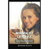Minimalist Lifestyle: How to Become a Minimalist, Declutter Your Life and Develop Minimalism Habits & Mindsets to Worry Less and Live More