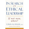 In Search of Ethical Leadership: If Not Now, When?