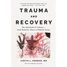 Trauma and Recovery: The Aftermath of Violence--From Domestic Abuse to Political Terror