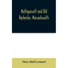Mattapoisett and Old Rochester, Massachusetts: being a history of these towns and also in part of Marion and a portion of Wareham