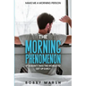 Make Me A Morning Person: The Morning Phenomenon - It Doesn't Take The World To Get Up Early