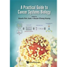 A Practical Guide to Cancer Systems Biology
