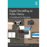 Digital Storytelling as Public History: A Guidebook for Educators