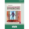 Guillain-Barre Syndrome: From Diagnosis to Recovery (16pt Large Print Edition)
