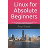 Linux for Absolute Beginners: You need no prior knowledge to benefit from this Linux book for beginners!