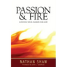 Passion and Fire: Igniting your passion for God