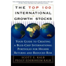 The Top 100 International Growth Stocks: Your Guide to Creating a Blue Chip International Portfolio for Higher Returns and