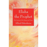 Elisha the Prophet