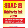 SBAC 8 Math Practice Book 2020: Extra Exercises and Two Full Length SBAC Math Tests to Ace the Exam