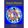 Kung Fu Elements: Wushu Training and Martial Arts Application Manual