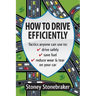 How to Drive Efficiently: Tactics anyone can use to drive safely, save fuel, reduce wear & tear on your car