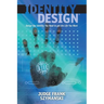Identity Design: Design the Identity You Need to Get the Life You Want