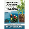 Thinking Outside the Pill Box: A Consumer's Guide to Integrative Medicine and Comprehensive Wellness