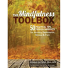 The Mindfulness Toolbox: 50 Practical Mindfulness Tips, Tools, and Handouts for Anxiety, Depression, Stress, and Pain