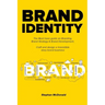 Brand identity: The Must have guide on Branding, Brand Strategy & Brand Development. Craft and design a Irresistible story brand business: The Must ha