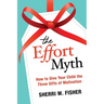 The Effort Myth: How to Give Your Child the Three Gifts of Motivation