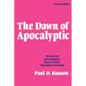 The Dawn of Apocalyptic: The Historical & Sociological Roots of Jewish Apocalyptic Eschatology