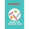 candy collection coloring book: featuring 25 different for kids ages 4-10 for you to color