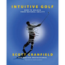 Intuitive Golf: How to Unlock Your Natural Ability