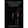 A Time of Change in Hospitality Leadership