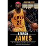 LeBron James: The incredible story of LeBron James - one of basketball's greatest players!