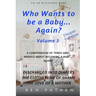 Who wants to be a baby... again? Vol 3