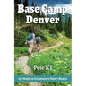 Base Camp Denver: 101 Hikes in Colorado's Front Range