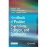 Handbook of Positive Psychology, Religion, and Spirituality