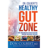 Dr. Colbert's Healthy Gut Zone: Heal Your Digestive System to Restore Your Body and Renew Your Mind