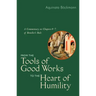 From the Tools of Good Works to the Heart of Humility: A Commentary on Chapters 4-7 of Benedict's Rule