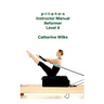 p-i-l-a-t-e-s Instructor Manual Reformer Level 4