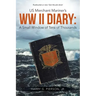 US Merchant Mariner's WW II Diary: A Small Window of Tens of Thousands
