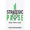 Strategic Pause: Stop. Think. Lead.