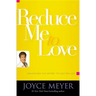 Reduce Me to Love: Unlocking the Secret to Lasting Joy