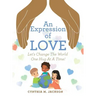 An Expression of Love: Let's Change the World One Hug at a Time!