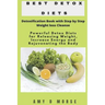Best Detox Diets: Detoxification Book with Step by Step Weight loss Cleanse Powerful Detox Diets for Releasing Weight, Increase Energy a