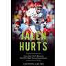 Jalen Hurts: How Jalen Hurts Became the NFL's Best Young Quarterback