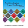 Tessellation-Inspired Origami Box Designs: Elegant Boxes for Special Occasions