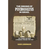 The Origins of Psychoanalysis in Israel: The Freudian Movement in Mandatory Palestine 1918-1948