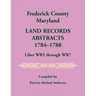Frederick County, Maryland Land Records Abstracts, 1784-1788, Liber WR5 Through WR7