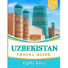UZBEKISTAN Travel Guide: 100 Must Do!