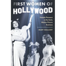 First Women of Hollywood: Female Pioneers in the Early Motion Picture Business