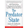 The Predator State: How Conservatives Abandoned the Free Market and Why Liberals Should Too
